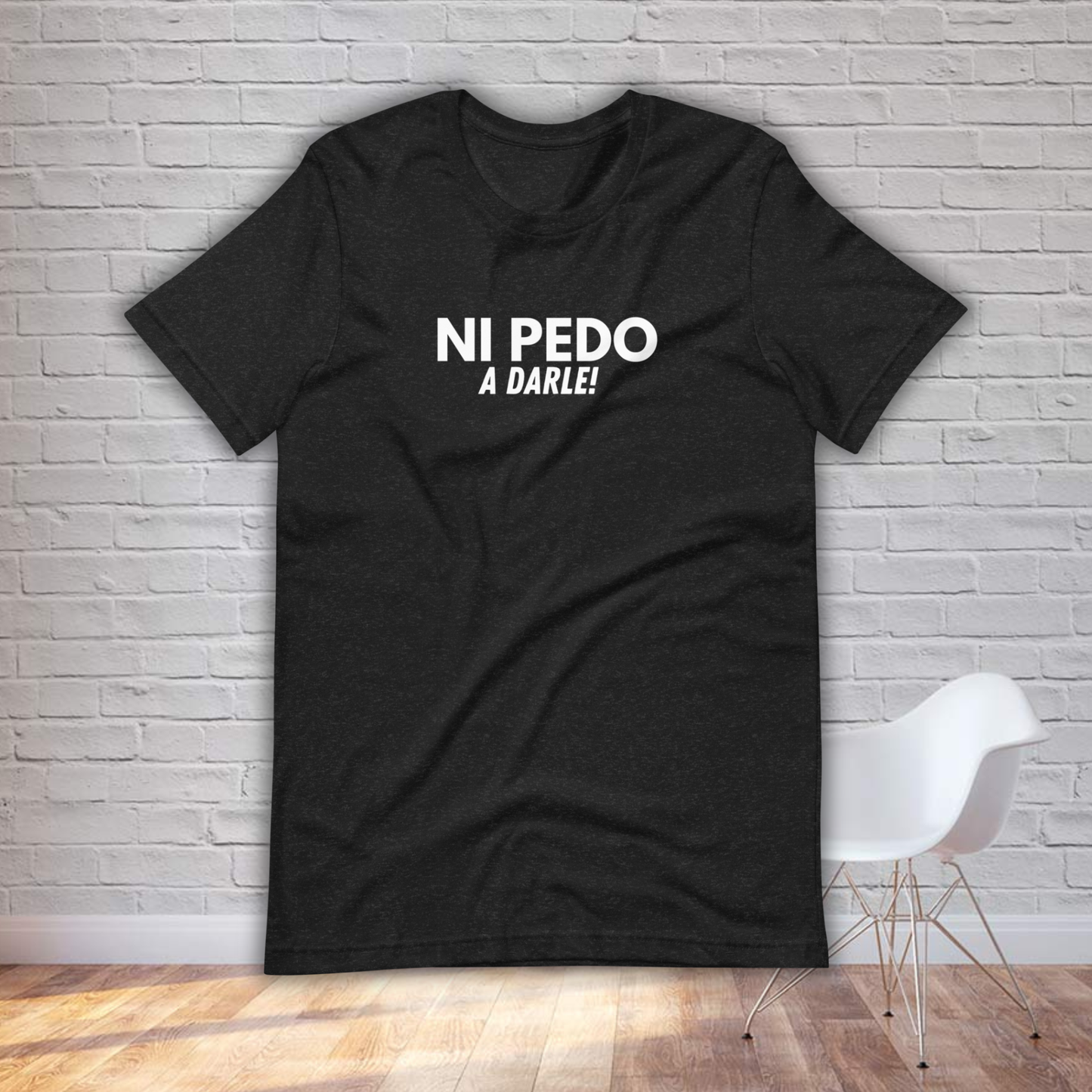 NI PEDO a darle T-Shirt