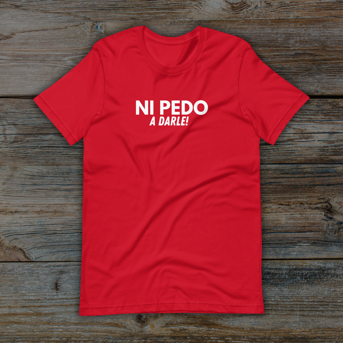 NI PEDO a darle T-Shirt